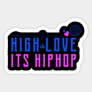 High love its hip hop Sticker